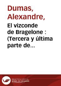 Portada:El vizconde de Bragelone : (Tercera y última parte de Los Tres Mosqueteros). Tomo cuarto / por Alejandro Dumas