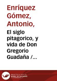 Portada:El siglo pitagorico, y vida de Don Gregorio Guadaña [1788] / por Antonio Henriquez Gomez