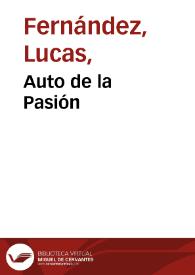 Portada:Auto de la Pasión / fecho por Lucas Fernández; edición de Javier San José Lera