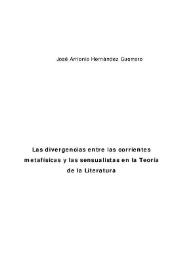 Portada:Las divergencias entre las corrientes metafísicas y las sensualistas en la Teoría de la Literatura / José Antonio Hernández Guerrero