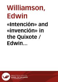 Portada:«Intención» and «invención» in the Quixote / Edwin Williamson