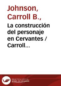 Portada:La construcción del personaje en Cervantes / Carroll Johnson