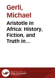 Portada:Aristotle in Africa: History, Fiction, and Truth in "El gallardo español" / E. Michael Gerli