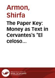 Portada:The Paper Key: Money as Text in Cervantes's \"El celoso extremeño\" and José de Camerino's \"El pícaro amante\" / Shirfa Armon