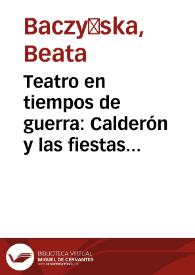 Portada:Teatro en tiempos de guerra: Calderón y las fiestas mitológicas de la noche de San Juan de los años 1635 y 1636 / Beata Baczyńska