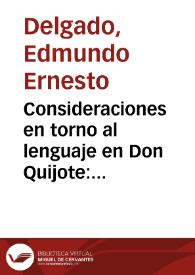 Portada:Consideraciones en torno al lenguaje en Don Quijote: Bases para una aproximación estilística / Edmundo Ernesto Delgado