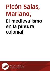 Portada:El medievalismo en la pintura colonial / Mariano Picón Salas