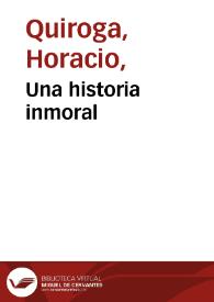 Portada:Una historia inmoral / Horacio Quiroga