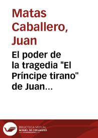 Portada:El poder de la tragedia "El Príncipe tirano" de Juan de la Cueva / Juan Matas Caballero