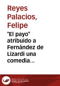 Portada:\"El payo\" atribuido a Fernández de Lizardi una comedia de figurones