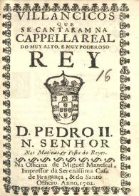 Portada:Villancicos que se cantaram na Cappella Real do muy alto, e muy poderoso Rey D. Pedro II. N. Senhor nas matinas, & festa do [sic] Reyes