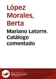 Portada:Mariano Latorre. Catálogo comentado / Berta López Morales