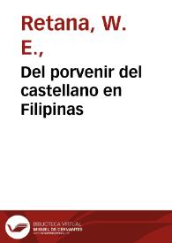 Portada:Del porvenir del castellano en Filipinas / Wenceslao Emilio Retana ; ordenado y dispuesto para la imprenta por Isaac Donoso Jiménez
