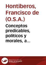 Portada:Conceptos predicables, politicos y morales, a diferentes assumptos / escritos por el R. Padre Fr. Francisco de Ontiberos...