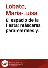 Portada:El espacio de la fiesta: máscaras parateatrales y teatrales en el teatro áureo español / María Luisa Lobato