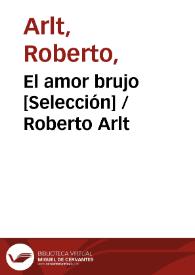 Portada:El amor brujo [Selección] / Roberto Arlt