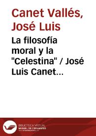 Portada:La filosofía moral y la \"Celestina\" / José Luis Canet Vallés