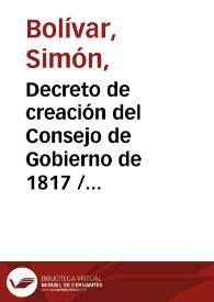 Portada:Decreto de creación del Consejo de Gobierno de 1817 / Simón Bolívar