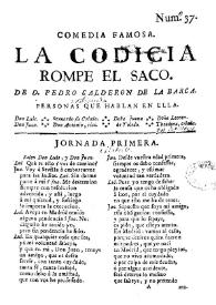 Portada:Comedia famosa. La codicia rompe el saco / de D. Pedro Calderón de la Barca