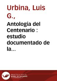 Portada:Antología del Centenario : estudio documentado de la literatura mexicana durante el primer siglo de Independencia (1800-1821). Estudio preliminar / Luis G. Urbina