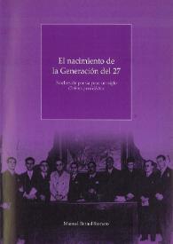 Portada:El nacimiento de la Generación del 27. Noches de poesía para un siglo. \"Crónica periodística\" / Manuel Bernal Romero