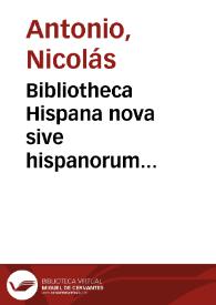 Portada:Bibliotheca Hispana nova sive hispanorum scriptorum qui ab anno MD ad MDCLXXXIV floruere notitia / auctore D. Nicolao Antonio. tomus primus