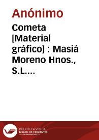 Portada:Cometa [Material gráfico] : Masiá Moreno Hnos., S.L. Algemesí (España)