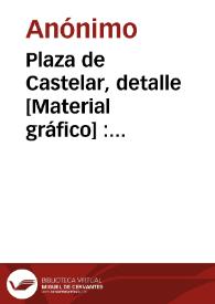 Portada:Plaza de Castelar, detalle [Material gráfico] : Valencia