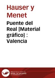 Portada:Puente del Real [Material gráfico] : Valencia
