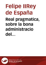 Portada:Real pragmatica, sobre la bona administracio del Almodi de la Ciutat de Valencia y... bon auituallament de aquella [Texto impreso]