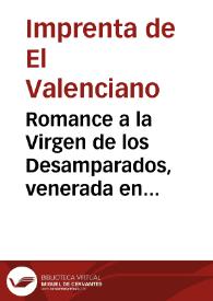 Portada:Romance  a la Virgen de los Desamparados, venerada en su real capilla de Valencia [Texto impreso]
