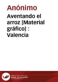 Portada:Aventando el arroz [Material gráfico] : Valencia