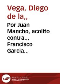 Portada:Por Juan Mancho, acolito contra... Francisco Garcia sobre el obtento de la vicaria de Benimodo 