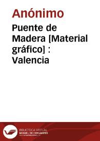 Portada:Puente de Madera [Material gráfico] : Valencia