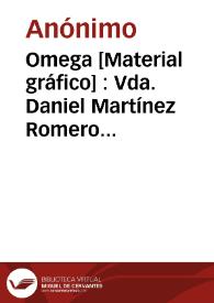 Portada:Omega [Material gráfico] : Vda. Daniel Martínez Romero  Alcira (Spain) R. E. 298