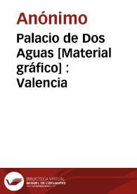 Portada:Palacio de Dos Aguas [Material gráfico] : Valencia
