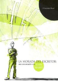 Portada:La morada del escritor: una conversación con Juan Marsé / Laureano Bonet