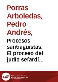 Portada:Procesos santiaguistas. El proceso del judío sefardí Judá Malaguí y don Alonso de Ercilla, autor de \"La Araucana\" (Madrid, 1590) / Pedro Andrés Porras Arboledas