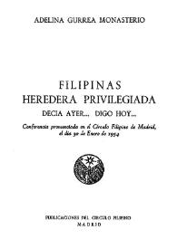 Portada:Filipinas heredera privilegiada. Decía ayer... digo hoy... : conferencia pronunciada en el Círculo Filipino de Madrid, el día 30 de enero de 1954 / Adelina Gurrea Monasterio