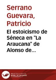 Portada:El estoicismo de Séneca en \"La Araucana\" de Alonso de Ercilla / Patricio Serrano Guevara