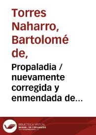 Portada:Propaladia / nuevamente corregida y enmendada de Bartolomé Torres Naharro