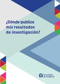 Portada:¿Dónde publico mis resultados de investigación? / editor Francisco J. Cantú-Ortiz; Arturo Molina Gutiérrez