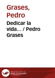 Portada:Dedicar la vida... / Pedro Grases