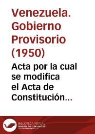 Portada:Acta por la cual se modifica el Acta de Constitución del Gobierno Provisorio, de fecha 24 de noviembre de 1948