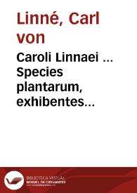 Portada:Caroli Linnaei ...  Species plantarum, exhibentes plantas rite cognitas ad genera relatas, cum differentiis specificis, nominibus... Secundum systema sexuale digestas... ; tomus I