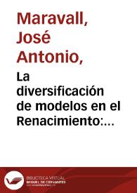 Portada:La diversificación de modelos en el Renacimiento: Renacimiento francés y Renacimiento español  / José Antonio Maravall
