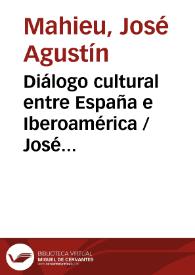 Portada:Diálogo cultural entre España e Iberoamérica / José Agustín Mahieu