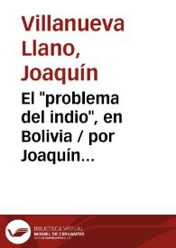 Portada:El \"problema del indio\", en Bolivia / por Joaquín Villanueva Llano