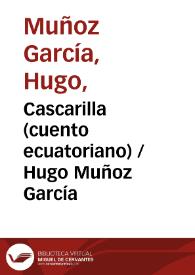 Portada:Cascarilla (cuento ecuatoriano) / Hugo Muñoz García