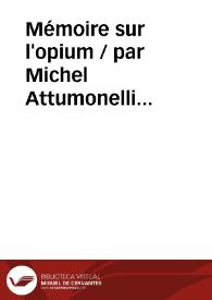 Portada:Mémoire sur l'opium / par Michel Attumonelli...  